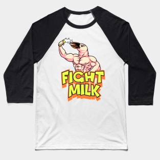 Fight Milk Baseball T-Shirt